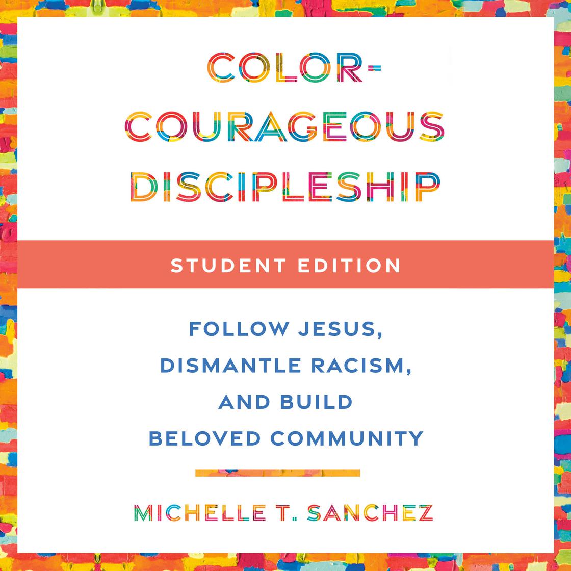 Color-Courageous Discipleship Student Edition by Michelle T. Sanchez