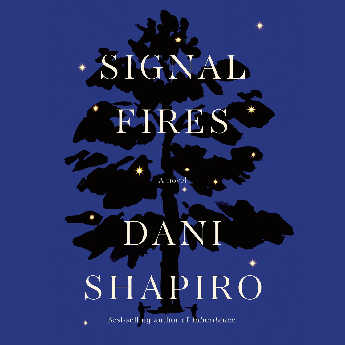 Signal Fires by Dani Shapiro