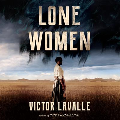 View audiobook of Lone Women by Victor LaValle