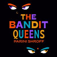 View audiobook of The Bandit Queens by Parini Shroff