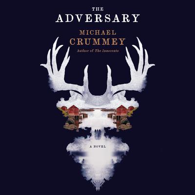View audiobook of The Adversary by Michael Crummey