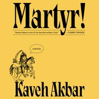 View audiobook of Martyr! by Kaveh Akbar