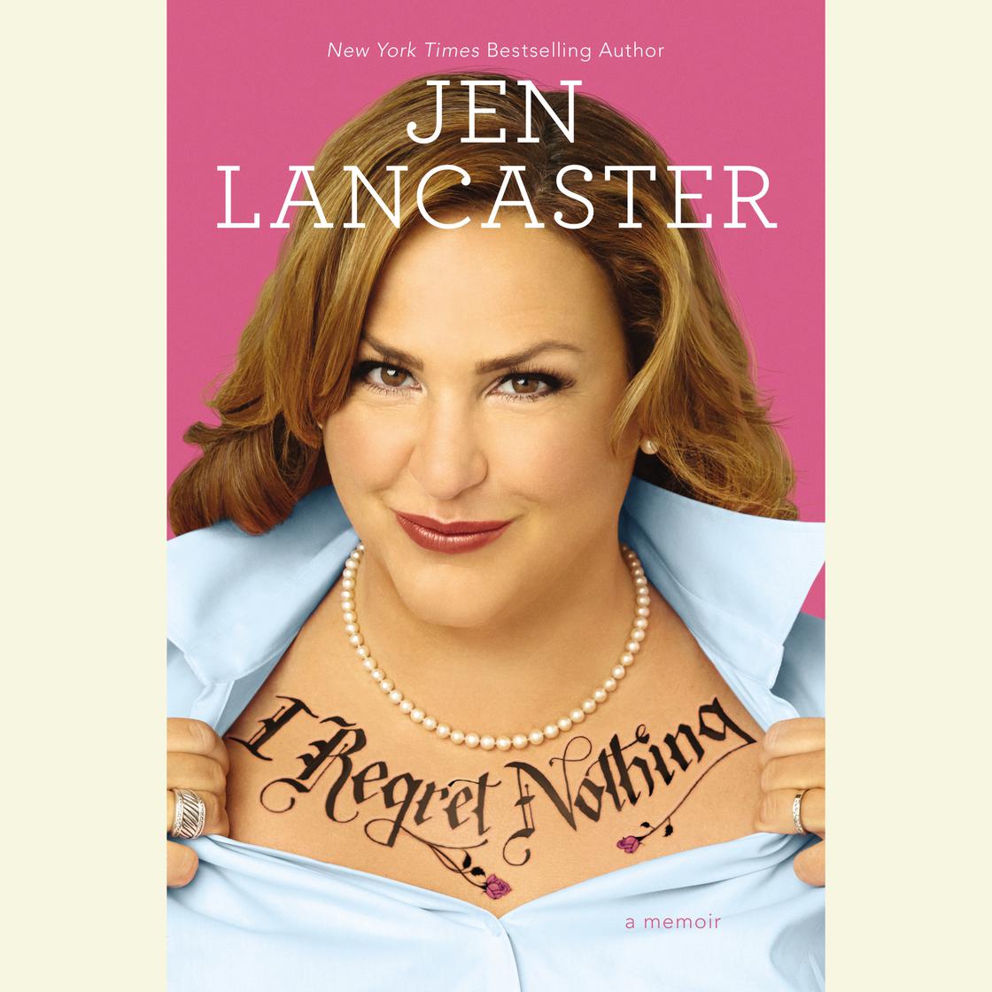 I Regret Nothing by Jen Lancaster