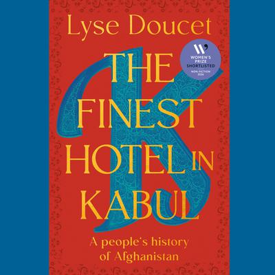 View audiobook of The Finest Hotel in Kabul by Lyse Doucet