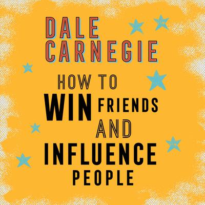 How to Win Friends and Influence People
