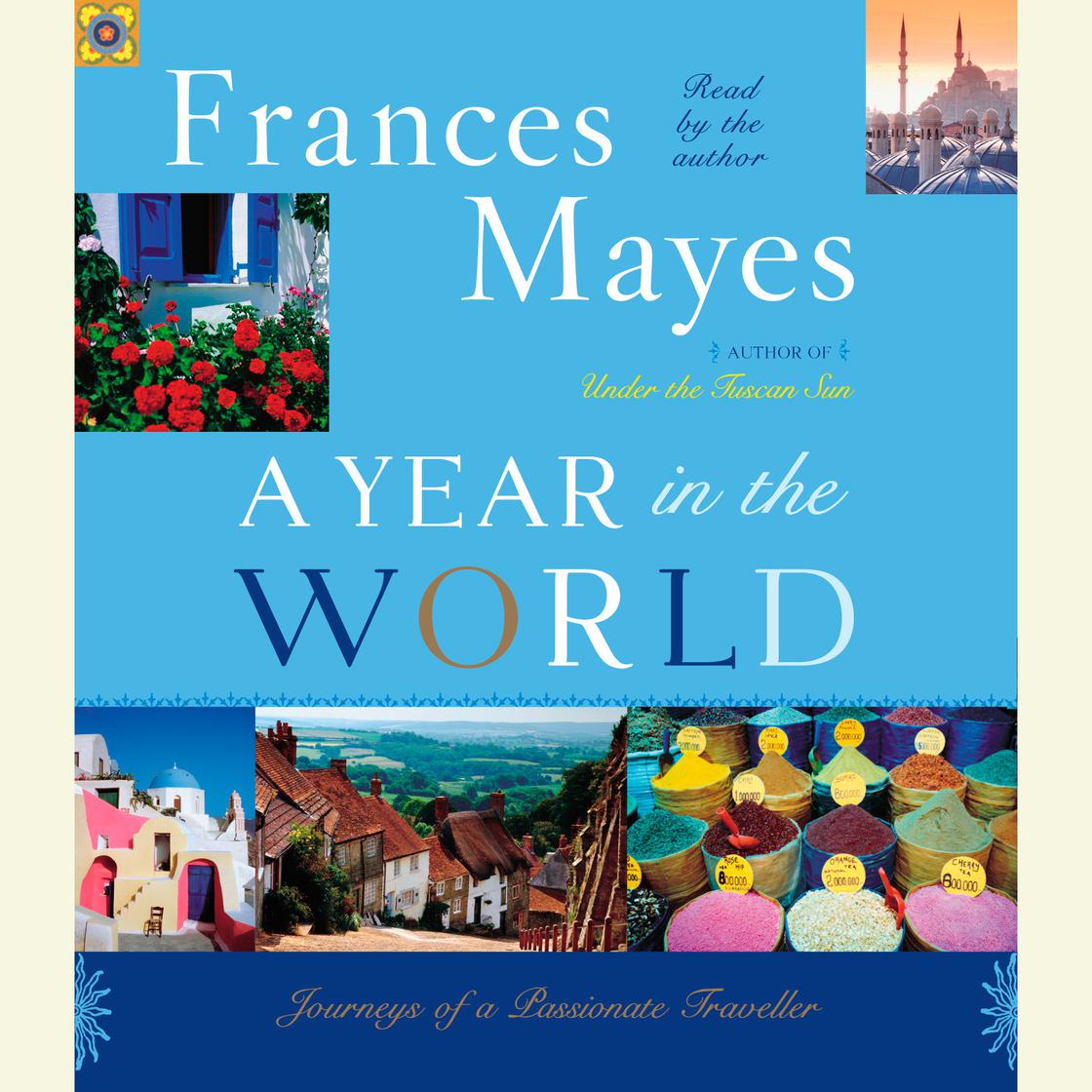 A Year in the World - Abridged by Frances Mayes