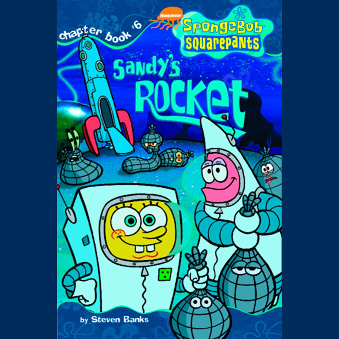 SpongeBob Squarepants #6: Sandy's Rocket by Steven Banks