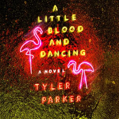 View audiobook of A Little Blood and Dancing by Tyler Parker