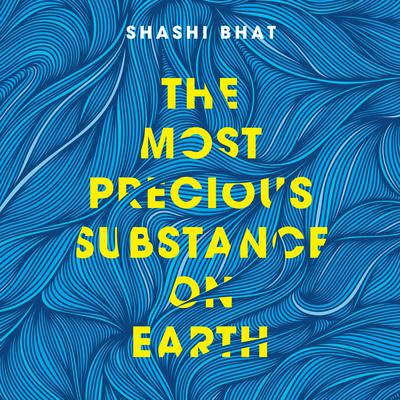 The Most Precious Substance on Earth