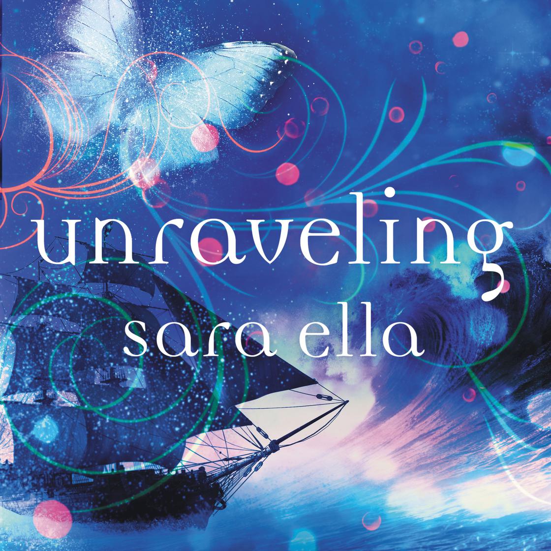 Unraveling by Sara Ella