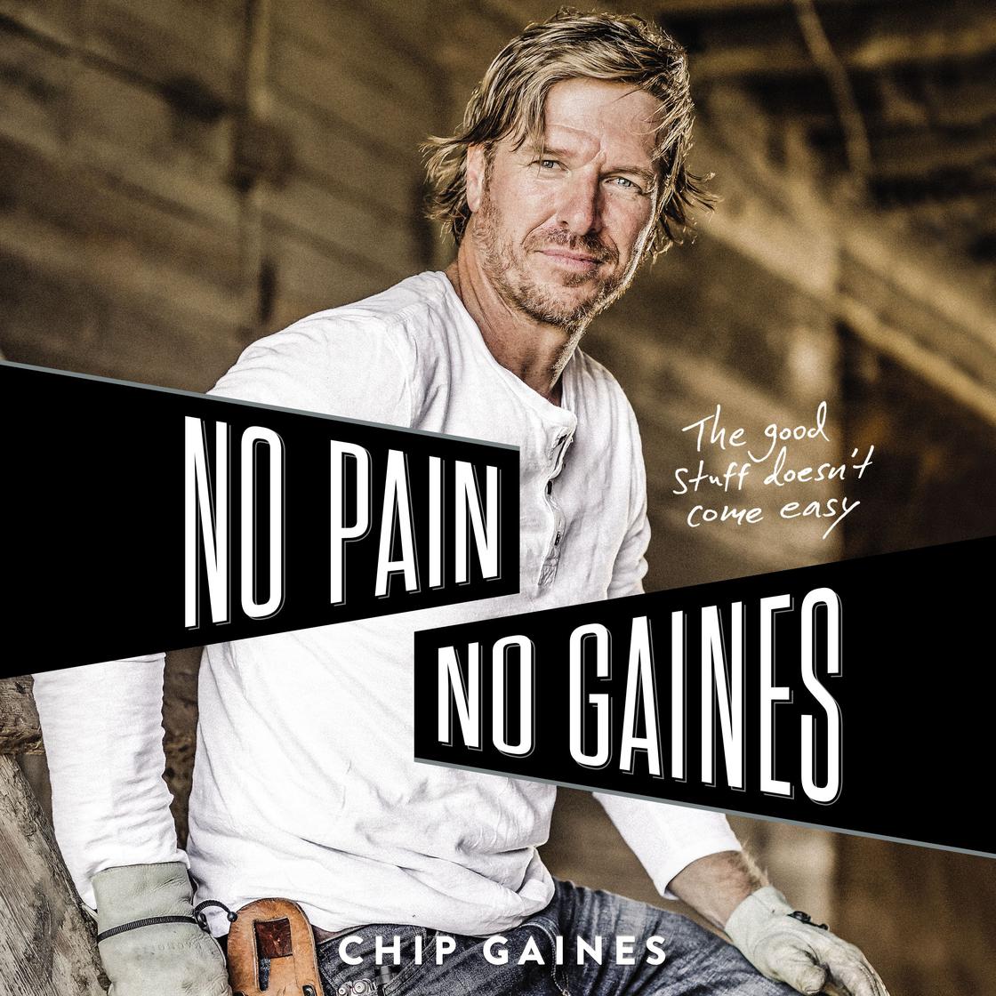 No Pain, No Gaines by Chip Gaines