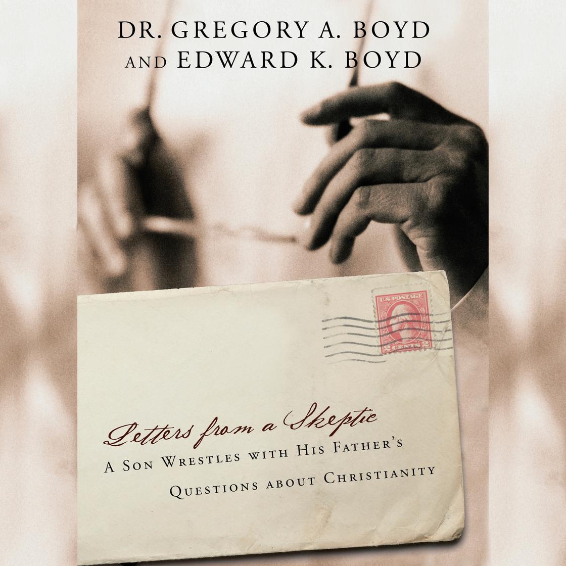 Letters from a Skeptic by Dr. Gregory A. Boyd Narrated