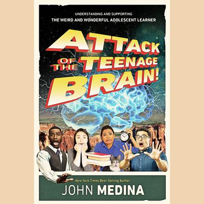 Attack of the Teenage Brain