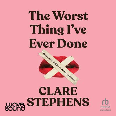 View audiobook of The Worst Thing I've Ever Done by Clare Stephens