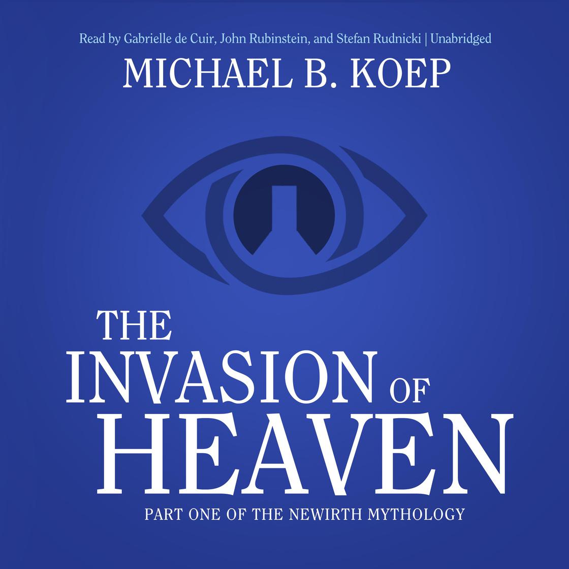 The Invasion of Heaven by Michael B. Koep