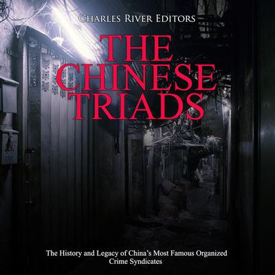 The Chinese Triads: The History and Legacy of China’s Most Famous ...