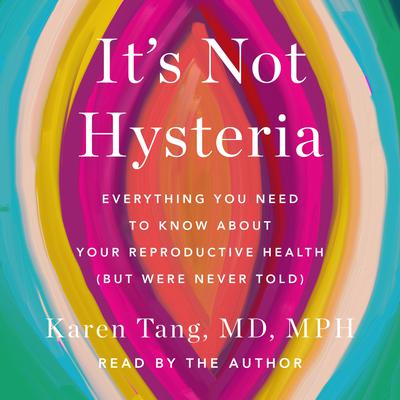 View audiobook of It's Not Hysteria by Dr. Karen Tang