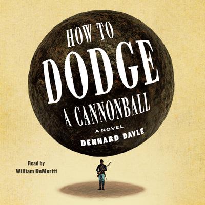 View audiobook of How to Dodge a Cannonball by Dennard Dayle