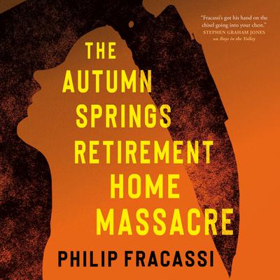 View audiobook of The Autumn Springs Retirement Home Massacre by Philip Fracassi
