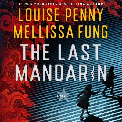 View audiobook of The Last Mandarin by Louise Penny & Mellissa Fung