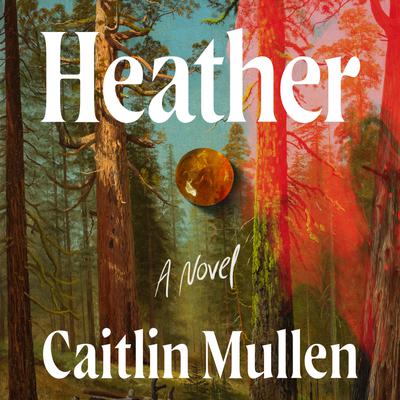 View audiobook of Heather by Caitlin Mullen