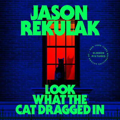 View audiobook of Look What the Cat Dragged In by Jason Rekulak