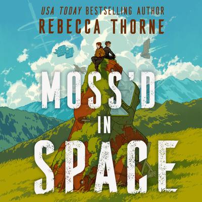 View audiobook of Moss'd in Space by Rebecca Thorne