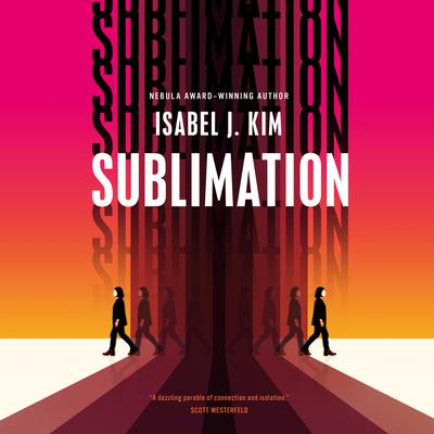 View audiobook of Sublimation by Isabel J. Kim