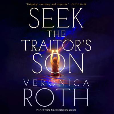 View audiobook of Seek the Traitor's Son by Veronica Roth