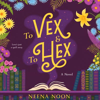 View audiobook of To Vex & To Hex by Neena Noon