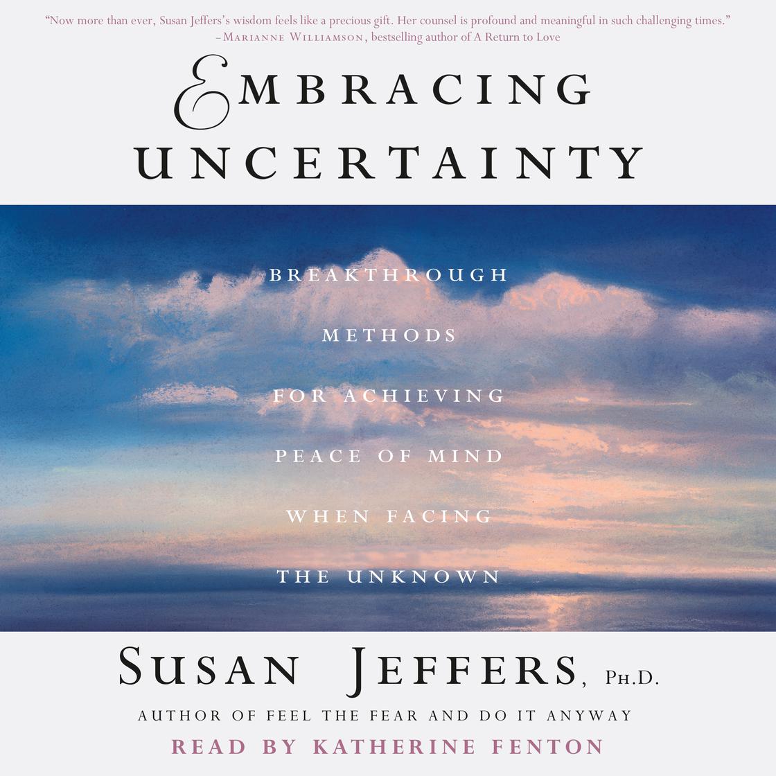 Embracing Uncertainty by Susan Jeffers, Ph.D.