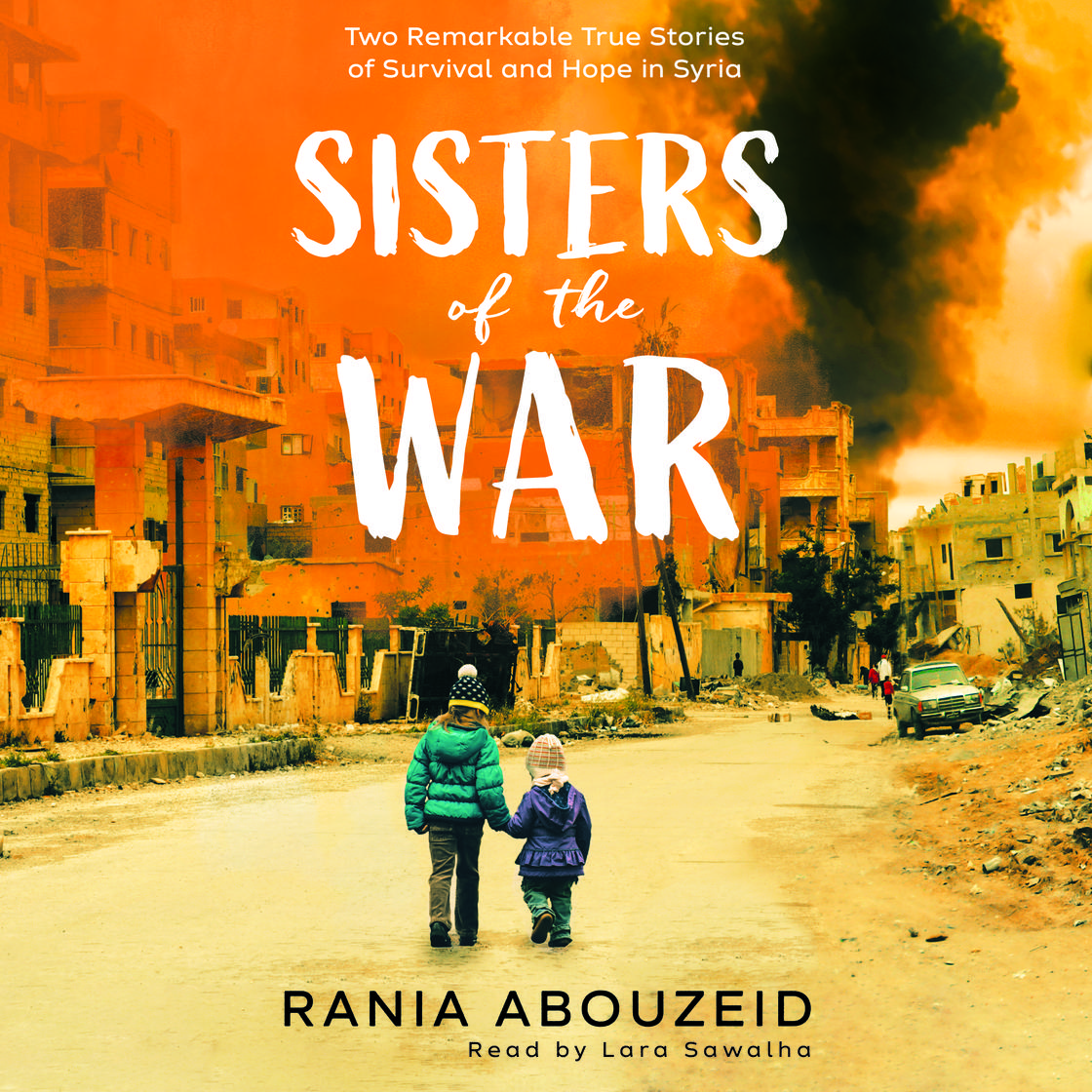 Sisters of the War: Two Remarkable True Stories of Survival and Hope in ...