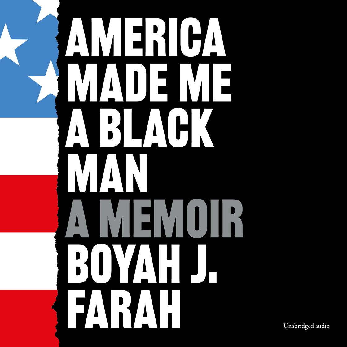 America Made Me a Black Man by Boyah J Farah