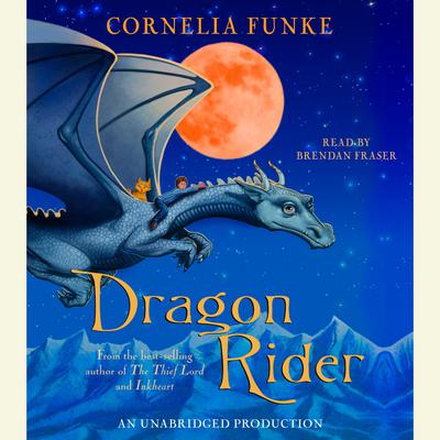 Dragon Rider by Cornelia Funke Narrated by Brendan Fraser