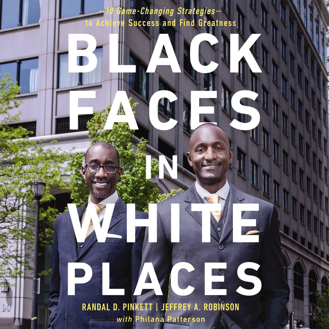 Black Faces in White Places by Randal D.  Pinkett, Jeffrey A. Robinson & Philana Patterson