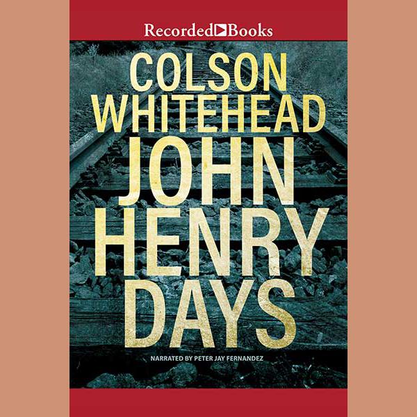 John Henry Days by Colson Whitehead