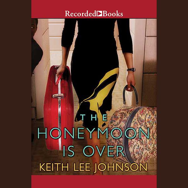 The Honeymoon Is Over by Keith Lee Johnson