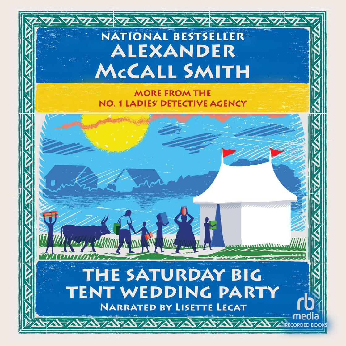 The Saturday Big Tent Wedding Party by Alexander McCall Smith