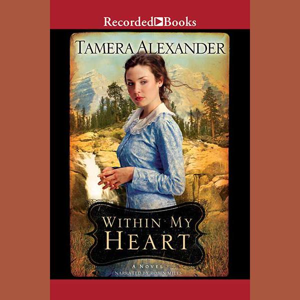 Within My Heart by Tamera Alexander