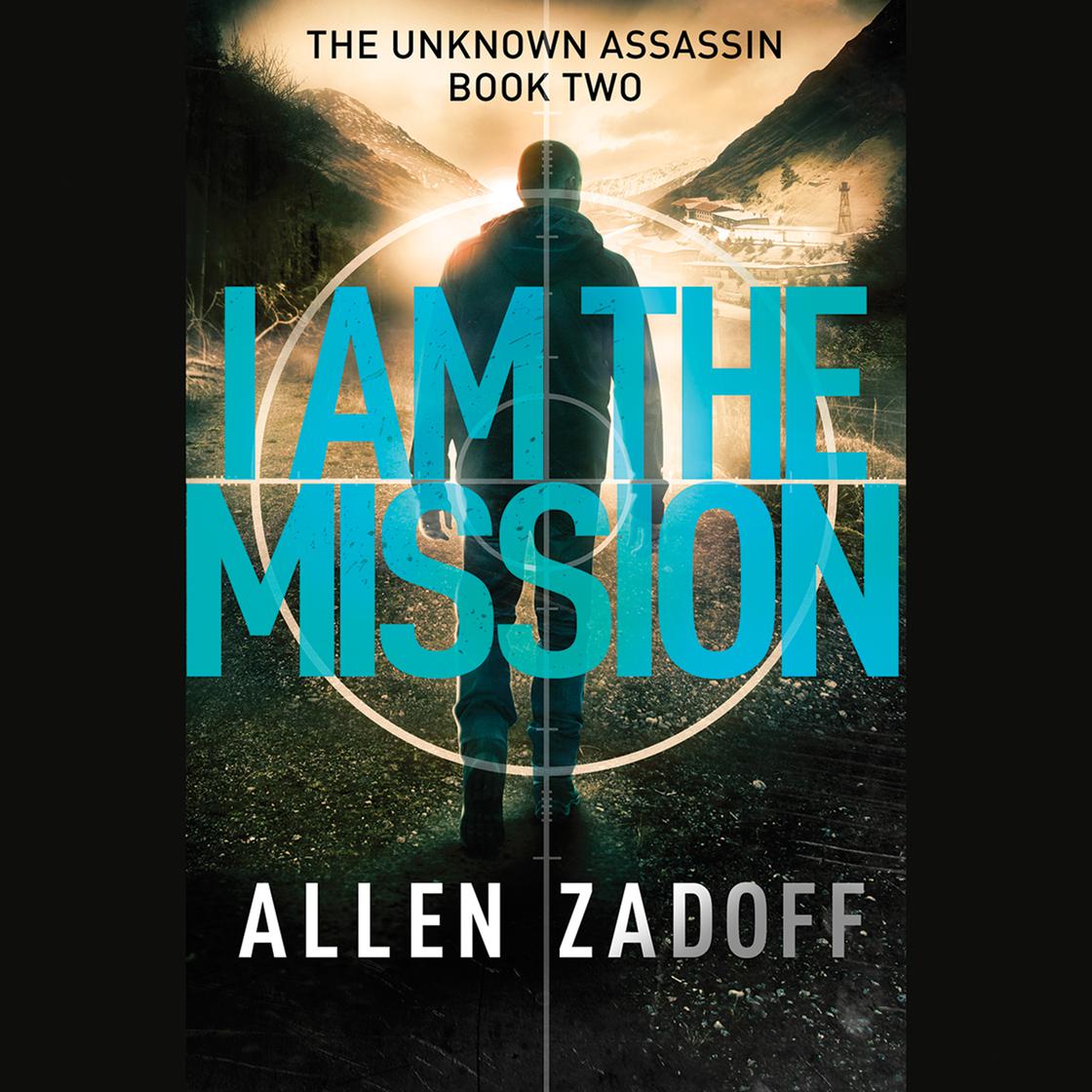 I Am the Mission by Allen Zadoff