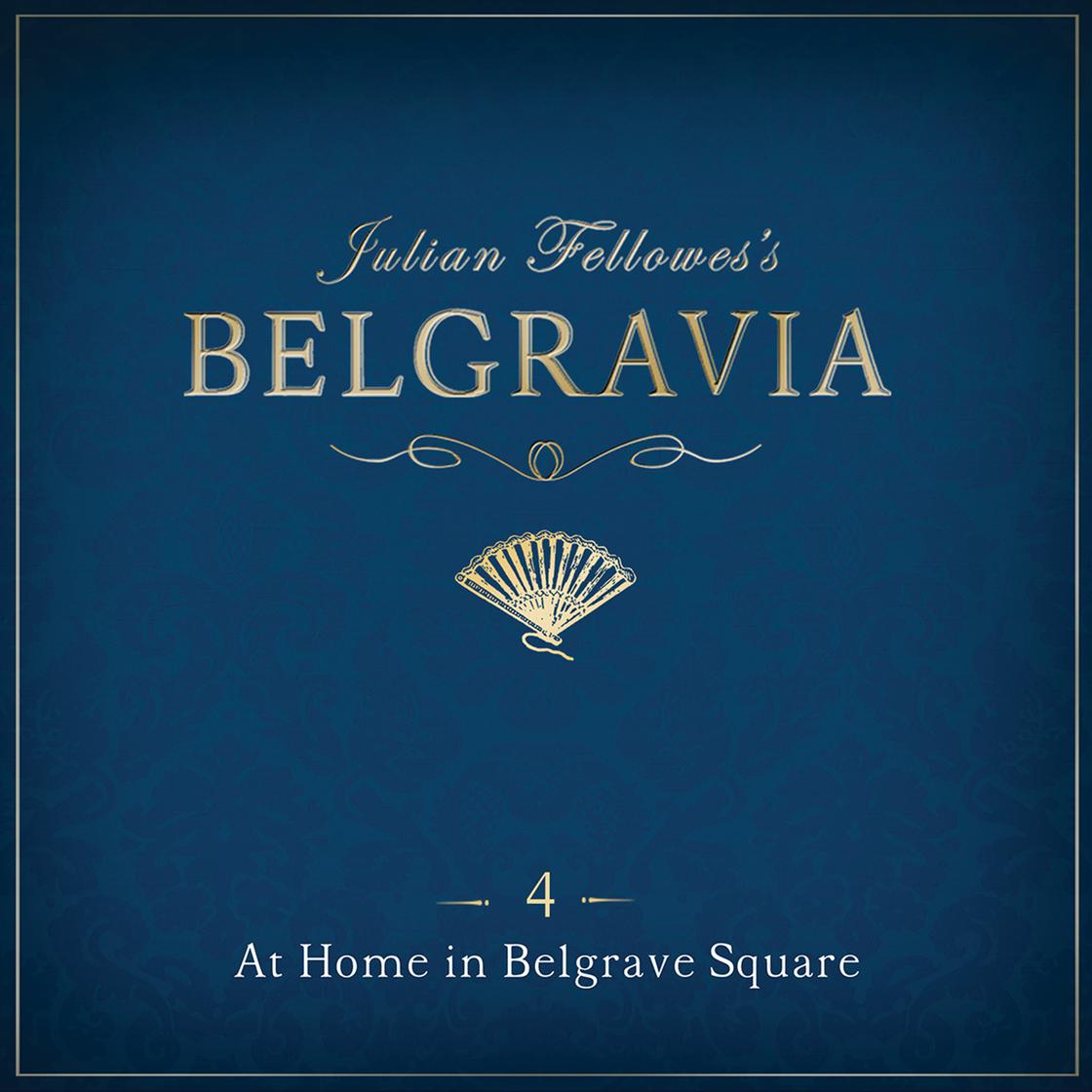 Julian Fellowes's Belgravia Episode 4 by Julian Fellowes