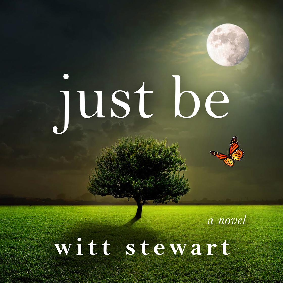 Just Be by Witt Stewart