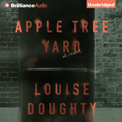 Apple Tree Yard by Louise Doughty Narrated by Juliet Stevenson