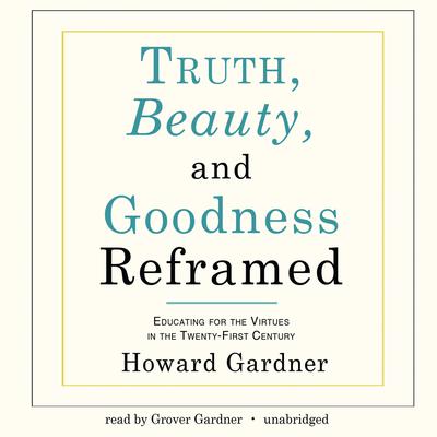 Truth, Beauty, and Goodness Reframed