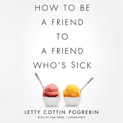 How to Be a Friend to a Friend Who's Sick