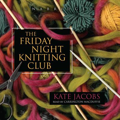 View audiobook of The Friday Night Knitting Club by Kate Jacobs