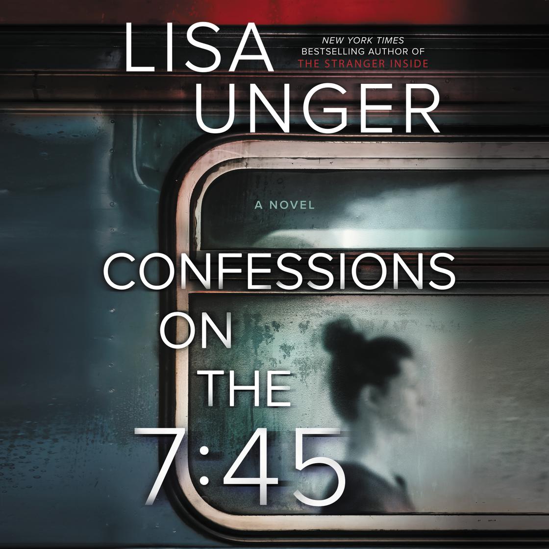 Confessions on the 7:45 by Lisa Unger