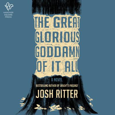 View audiobook of The Great Glorious Goddamn of It All by Josh Ritter