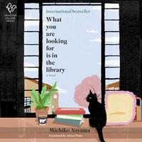 View audiobook of What You Are Looking For Is in the Library by Michiko Aoyama