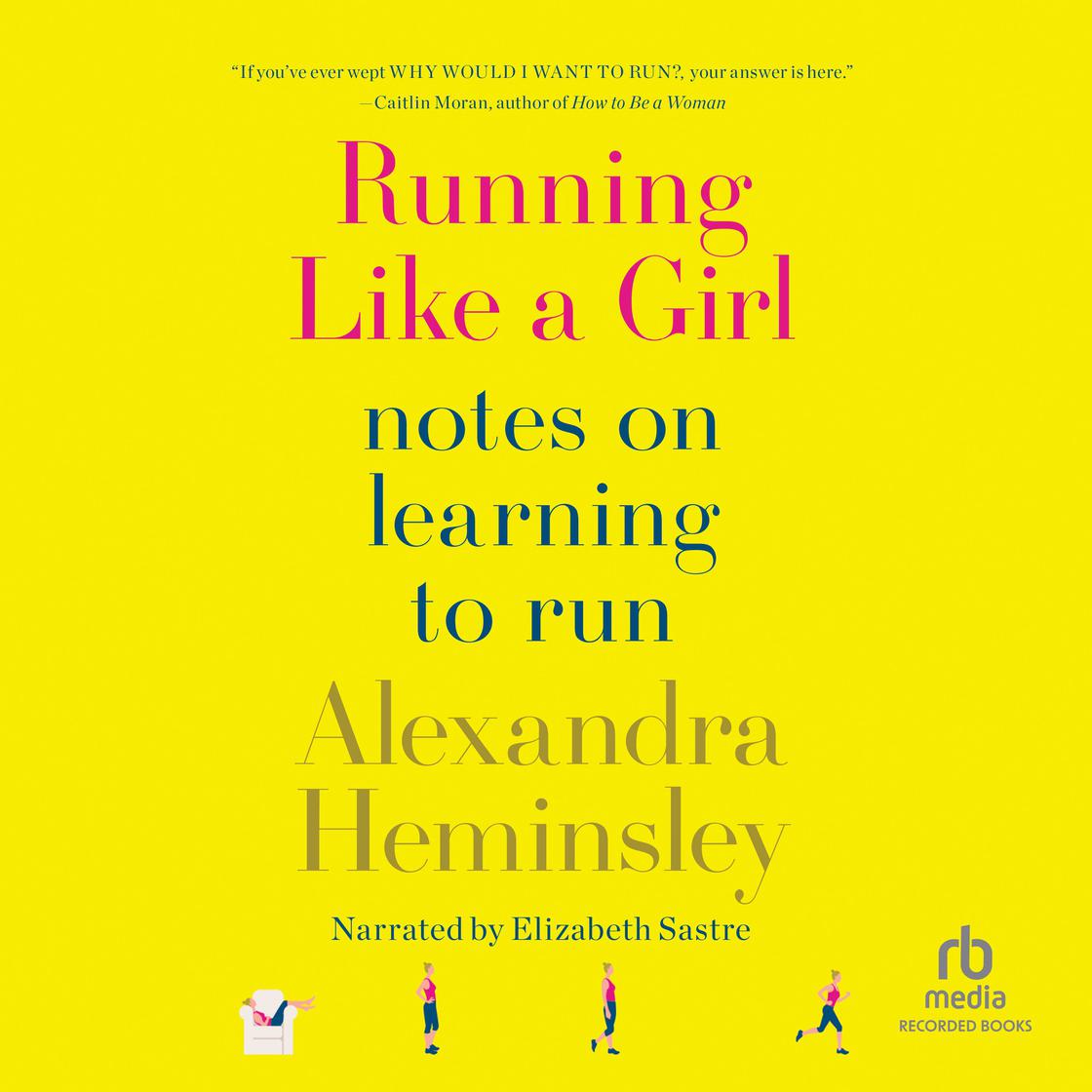 Running Like a Girl by Alexandra Heminsley